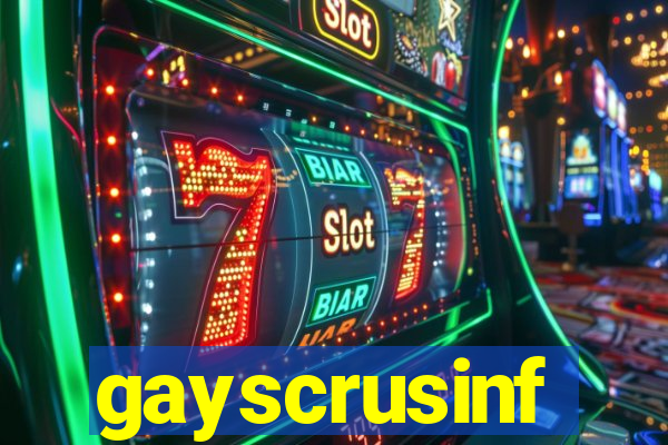 gayscrusinf