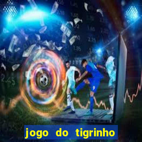 jogo do tigrinho aposta 5 reais