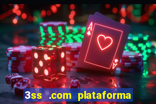 3ss .com plataforma de jogos