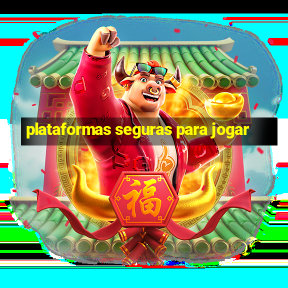 plataformas seguras para jogar