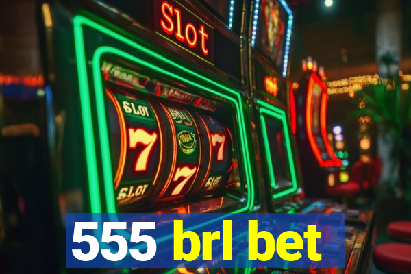 555 brl bet