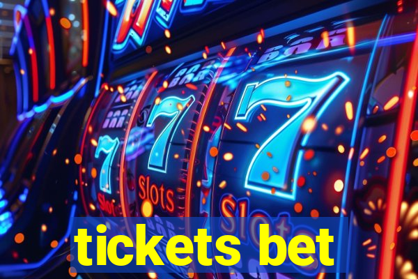 tickets bet