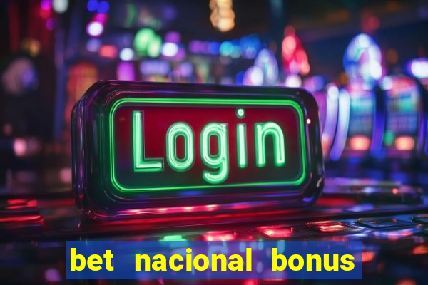 bet nacional bonus de boas vindas