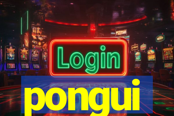 pongui