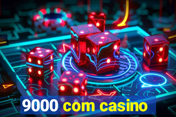 9000 com casino