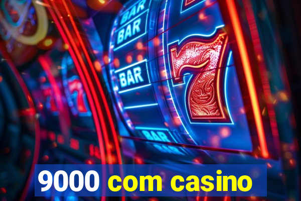 9000 com casino