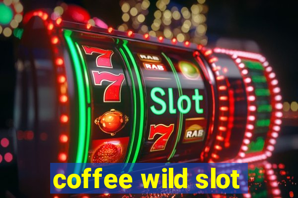 coffee wild slot