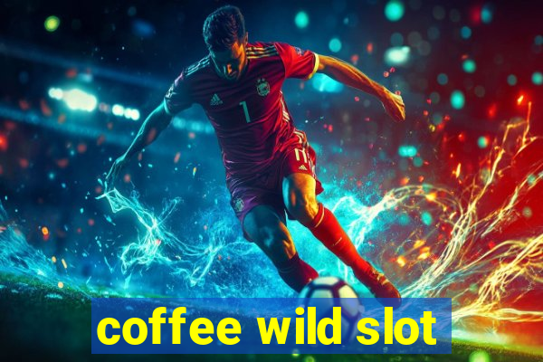 coffee wild slot