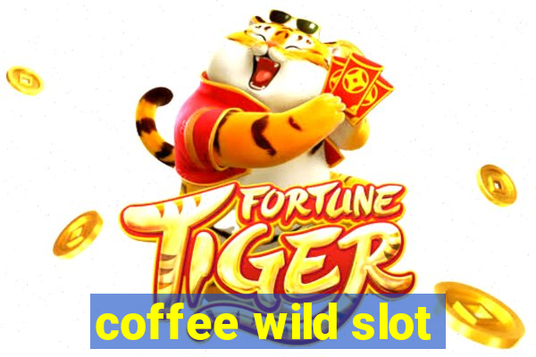 coffee wild slot