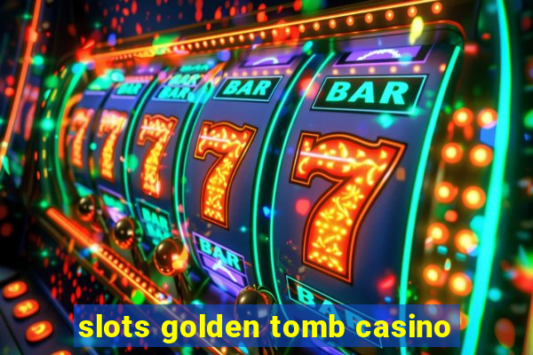 slots golden tomb casino