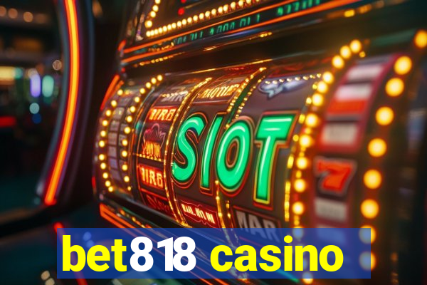 bet818 casino