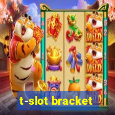 t-slot bracket