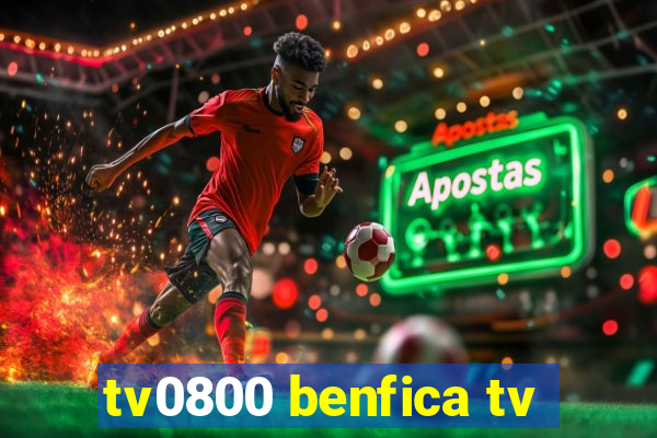 tv0800 benfica tv