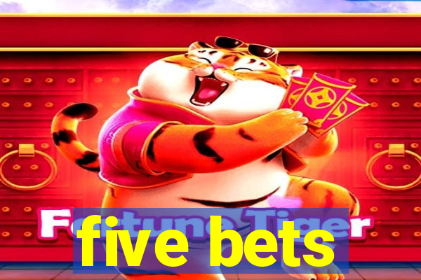 five bets