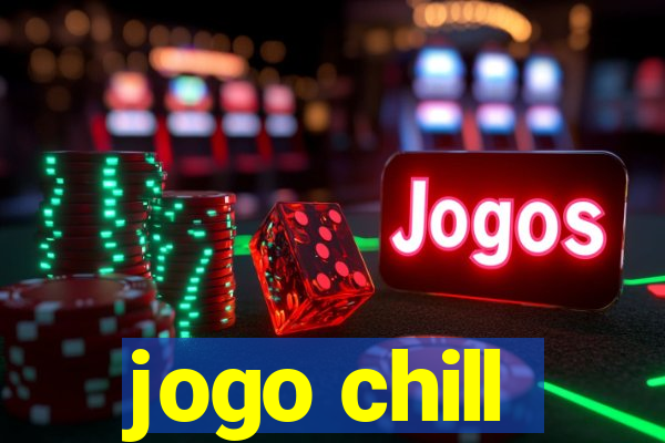 jogo chill