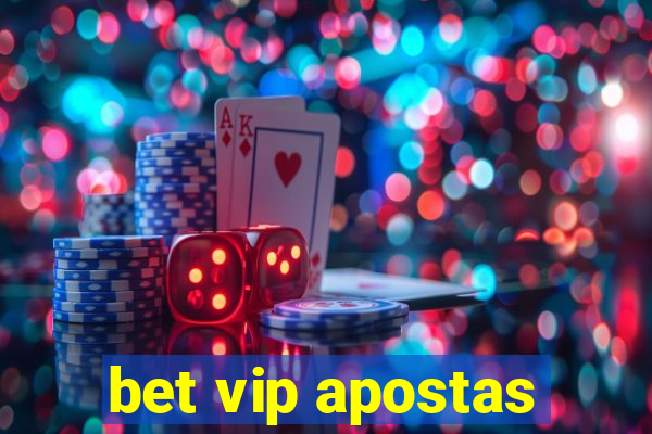 bet vip apostas