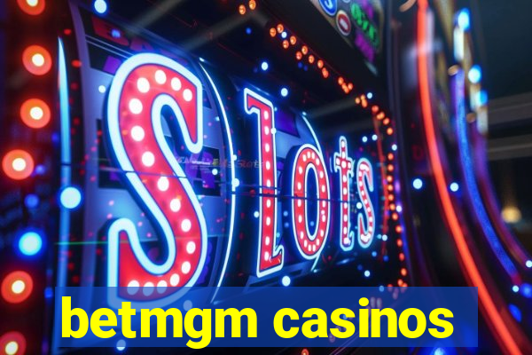 betmgm casinos