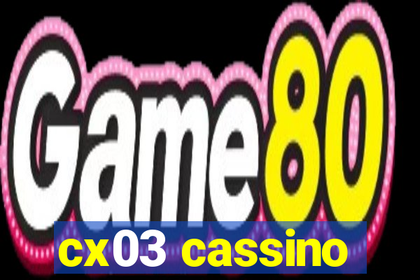 cx03 cassino