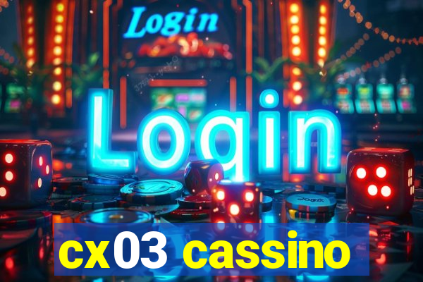 cx03 cassino