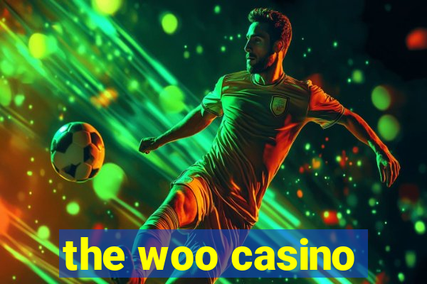 the woo casino