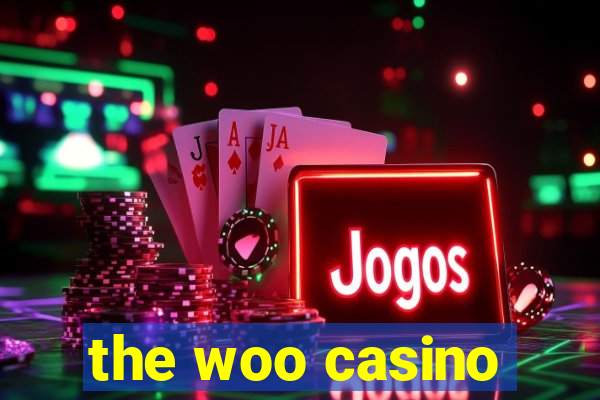 the woo casino