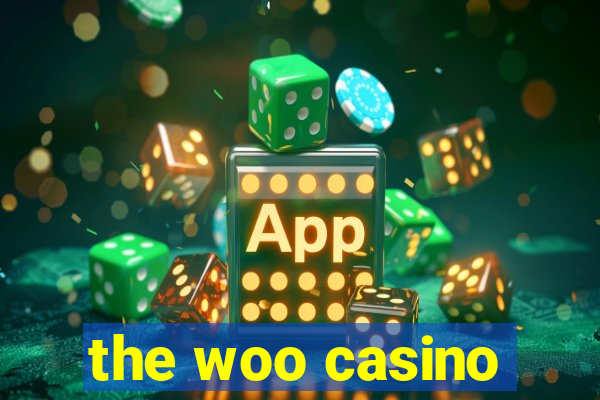 the woo casino