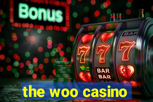 the woo casino