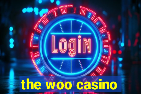 the woo casino