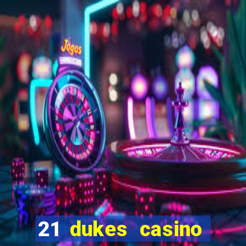 21 dukes casino bonus code