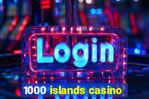 1000 islands casino