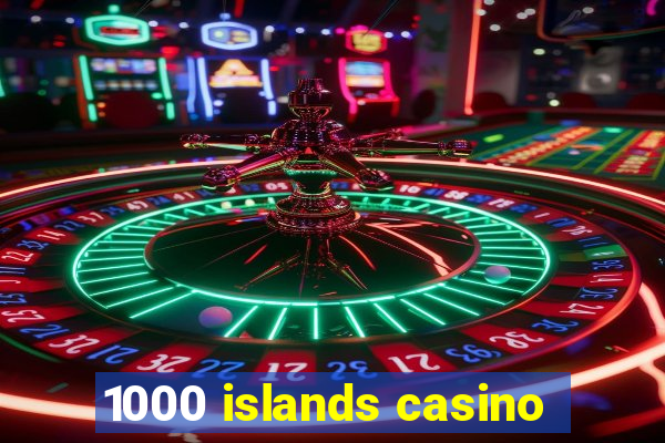 1000 islands casino