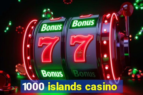 1000 islands casino