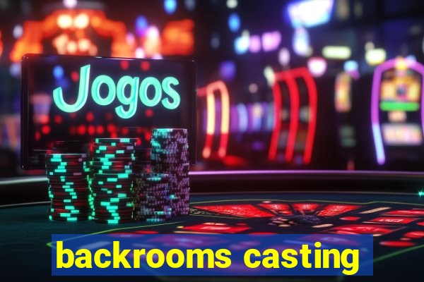 backrooms casting