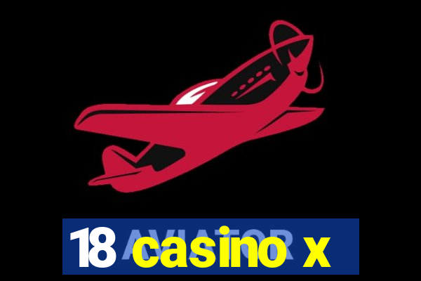 18 casino x