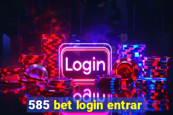 585 bet login entrar