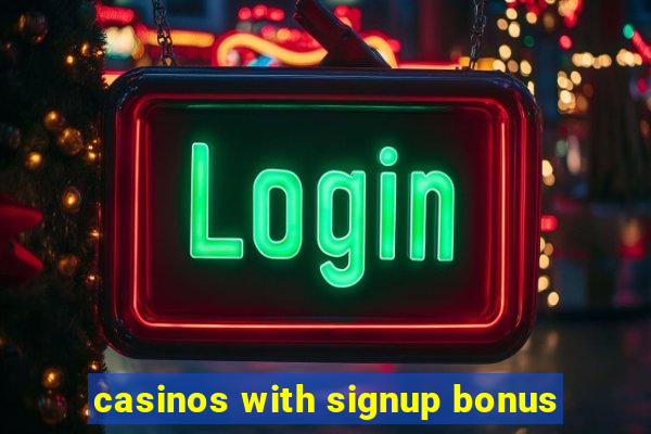 casinos with signup bonus