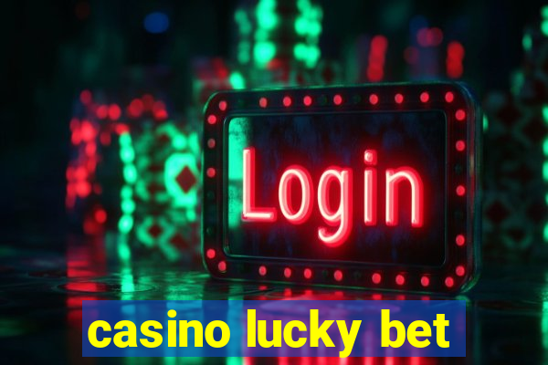 casino lucky bet