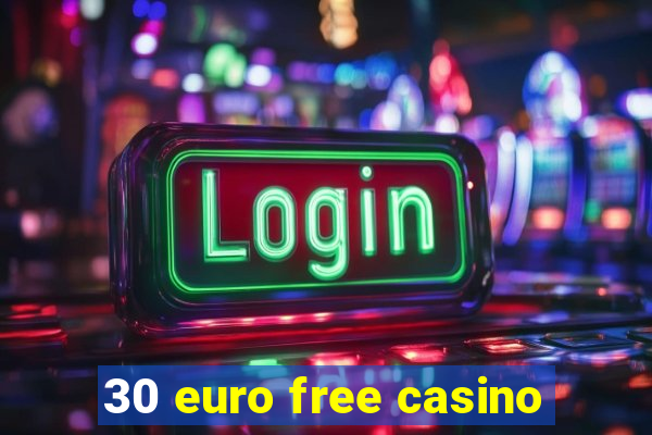 30 euro free casino