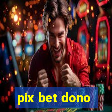 pix bet dono