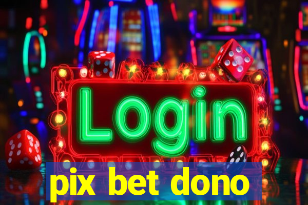 pix bet dono