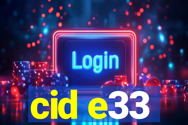 cid e33