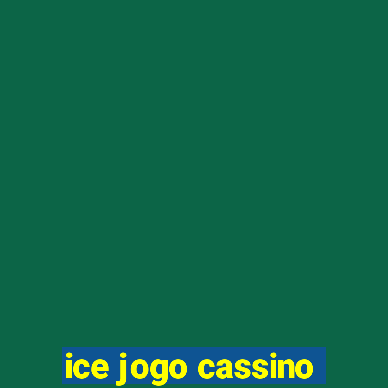 ice jogo cassino