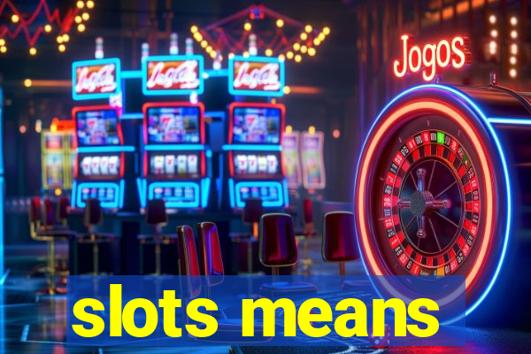 slots means