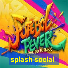 splash social