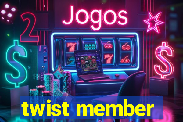 twist member