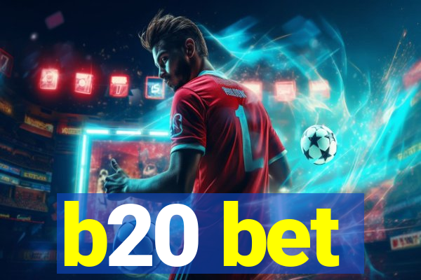 b20 bet