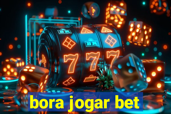 bora jogar bet