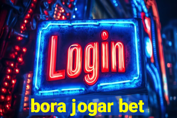 bora jogar bet