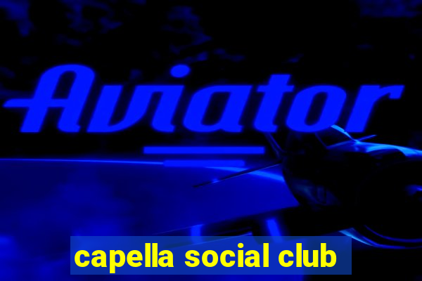 capella social club