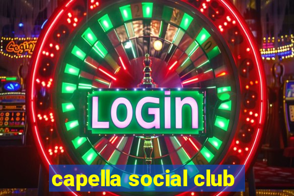 capella social club